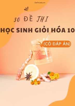 Bộ 30 Đề thi học sinh giỏi Hóa 10 (Có đáp án)